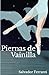 Piernas de Vainilla (Spanish Edition)