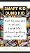 SMART KID: DUMB KID: How To...