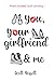 You, Your Girlfriend & Me