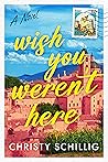 Book cover for Wish You Weren't Here: A Novel