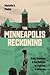 The Minneapolis Reckoning by Michelle Phelps