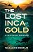 The Lost Inca Gold by William R Wood Jr