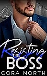Resisting the Boss by Cora North