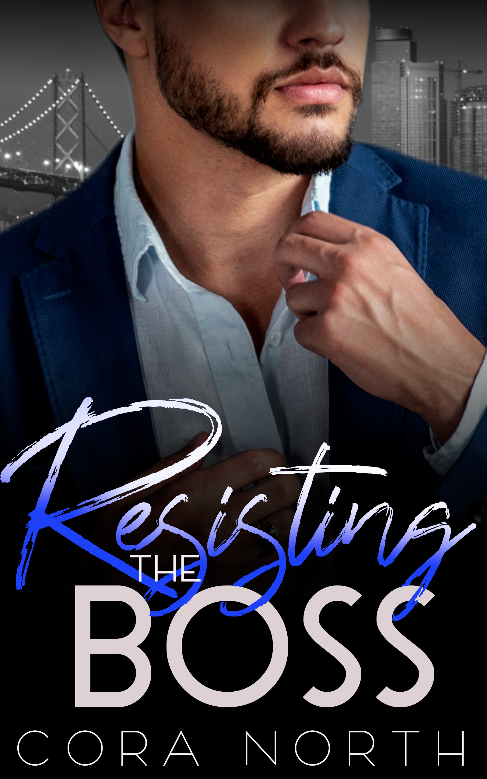 Resisting the Boss: An Ex's Brother/Billionaire Romance (Golden Gate Billionaires Book 5)