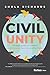 Civil Unity The Radical Path to Transform Our Discourse, Our Lives, and Our World by Shola Richards