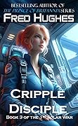 Cripple Disciple (The 1st Solar War, #3)