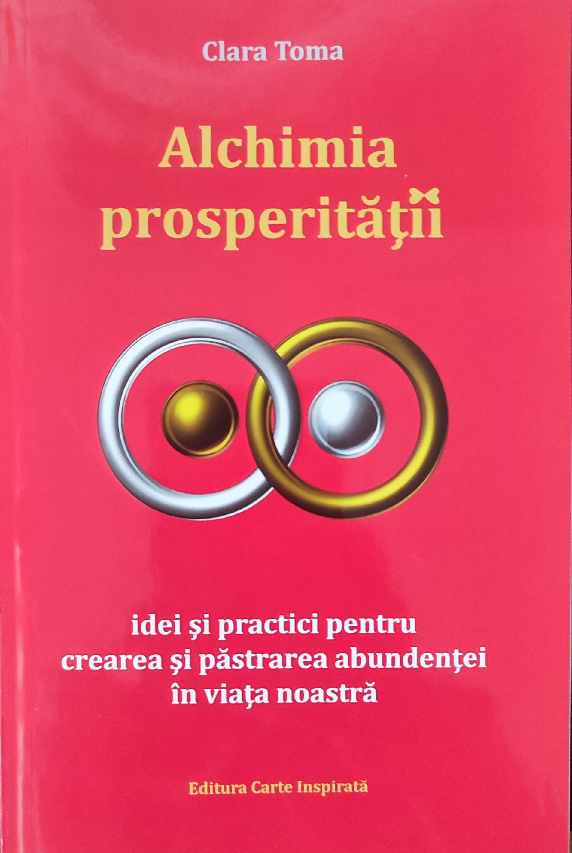 Alchimia prosperității. Idei și practici pentru crearea și păstrarea abundenței în viața noastră
