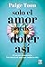 Solo el amor puede doler así