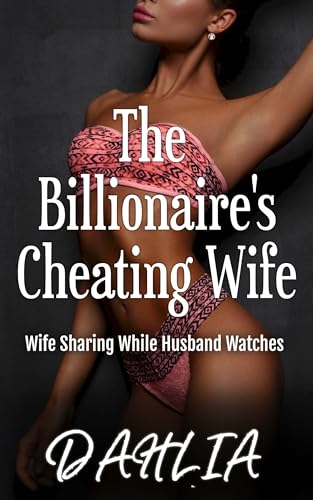 The Billionaire's Cheating Wife: An Erotic Short Story (Wife Sharing While Husband Watches)