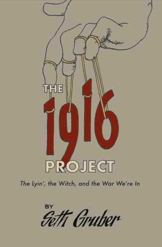 The 1916 Project: The Lyin’, The Witch and the War We’re In (Kindle Edition)