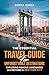 The Essential Travel Guide For Unforgettable Destinations: Exploring Famous Landmarks and Beyond in New York City
