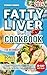 Fatty Liver Diet Cookbook: The Ultimate Guide for Managing Liver Health with Over 100 Easy and Healthy Recipes for Beginners, and a 30-Day Fatty Liver Diet Plan to Detox and Cleanse Your Liver