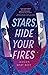 Stars, Hide Your Fires
