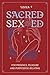 Sacred Sex Ed: for presence, pleasure, & purposeful relating