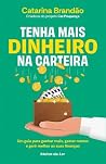 Tenha mais dinheiro na carteira by Catarina Brandão