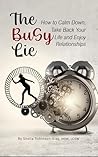 The Busy Lie: How...