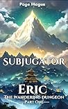 Subjugator: a cultivator dungeon slice of life adventure (The Wandering Dungeon)