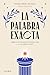 La palabra exacta / The Exact Word (Spanish Edition)