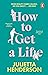 How to Get a Life