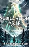Subjugation : A Dungeon Core Cultivation Adventure (The Wandering Dungeon)
