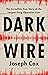 Dark Wire by Joseph Cox Dark Wire by Joseph Cox