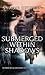 Submerged Within Shadows: (...