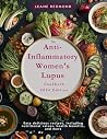 The Anti-Inflammatory Women's Lupus Cookbook by Leane Redmond