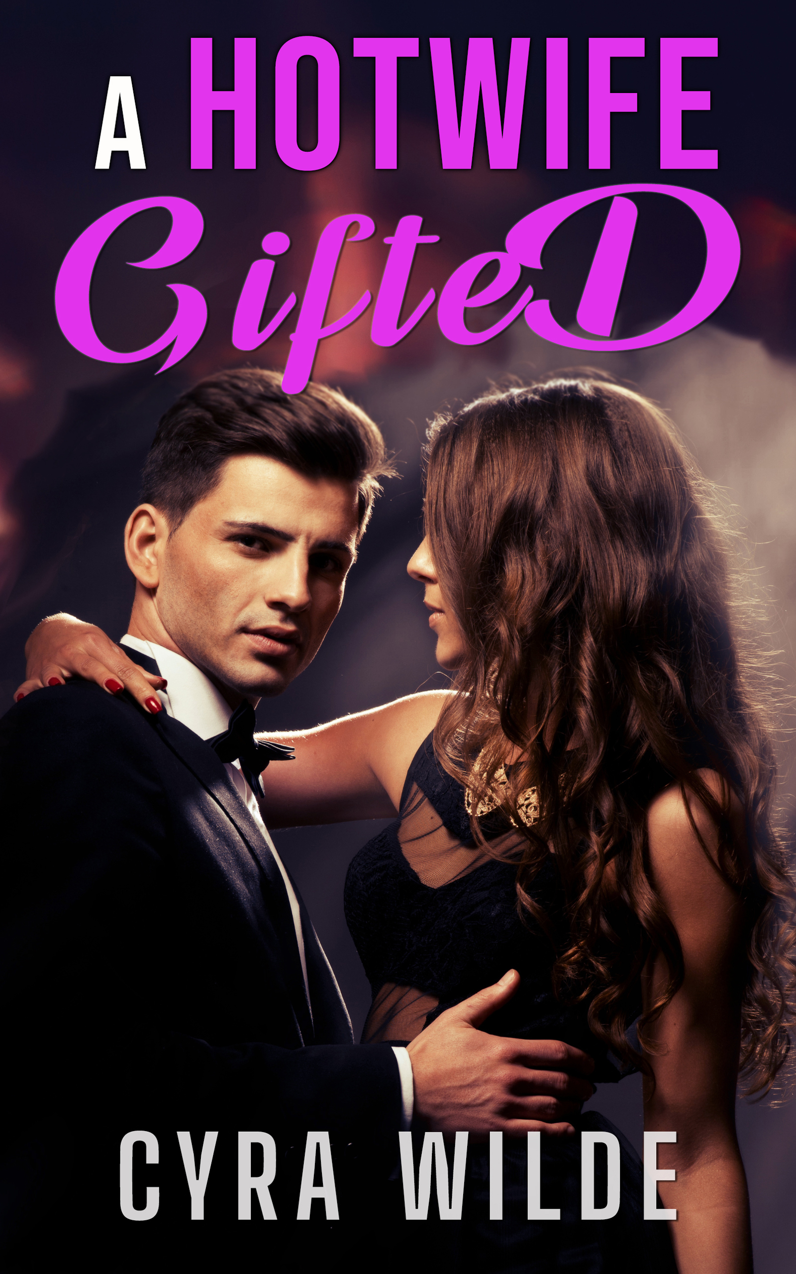 A Hotwife Gifted: A First Time Hotwife MFM Adventure (Hotwives And Vixens Book 4)