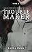 Troublemaker (Troublemaker, #2)