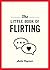 The Little Book of Flirting by Sadie Cayman