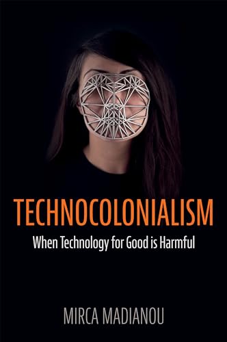 Technocolonialism: When Technology for Good is Harmful (Hardcover)