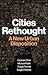 Cities Rethought: A New Urb...