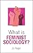 What is Feminist Sociology?