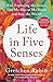 Life in Five Senses: How Exploring the Senses Got Me Out of My Head and Into the World