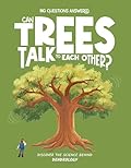 Can Trees Talk to Each Other?: Discover the Science behind Dendrology