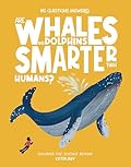 Are Whales and Dolphins Smarter Than Humans?: Discover the Science behind Cetology