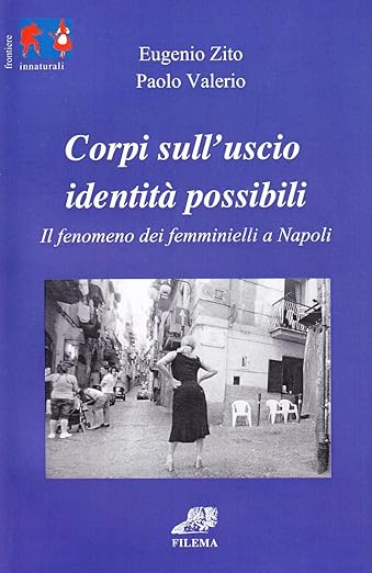 Corpi sull'uscio, identità possibili. Il fenomeno dei femminielli a Napoli (Paperback)