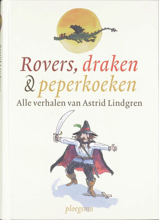 Rovers, Draken & Peperkoeken: Alle verhalen van Astrid Lindgren (Hardcover)