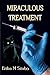 Miraculous Treatment by Erika M Szabo