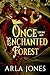 Once Upon An Enchanted Forest by Arla Jones