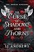 Curse of Shadows and Thorns...