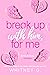 Break Up with Him, for Me (You Belong with Me #1)