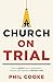 Church on Trial: How to pro...