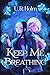 Keep Me Breathing (The Infernal Cave)