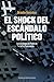 EL SHOCK DEL ESCÁNDALO POLÍTICO: La Estrategia del Poder en la Era Transmedia (comunicación política) (Spanish Edition)