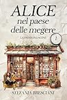 Alice nel paese delle megere: La prima indagine (Le indagini di Alice la libraia #1)