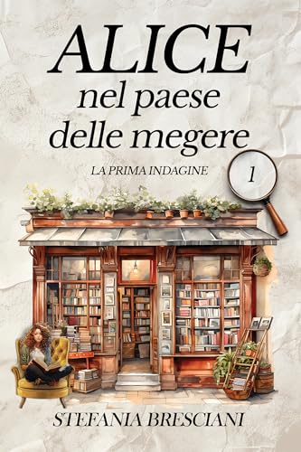 Alice nel paese delle megere: La prima indagine (Le indagini di Alice la libraia #1)