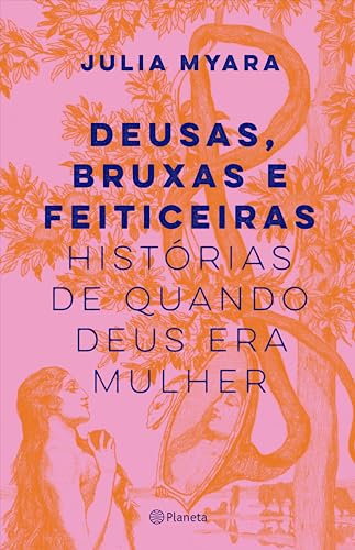 Deusas, bruxas e feiticeiras (Portuguese Edition)