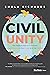 Civil Unity: The Radical Path to Transform Our Discourse, Our Lives, and Our World