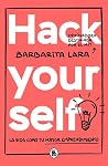 Hack yourself by Barbarita Lara Martínez Hack yourself by Barbarita Lara Martínez